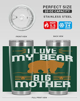I love my big mother  bear 57#- Bears- Tumbler