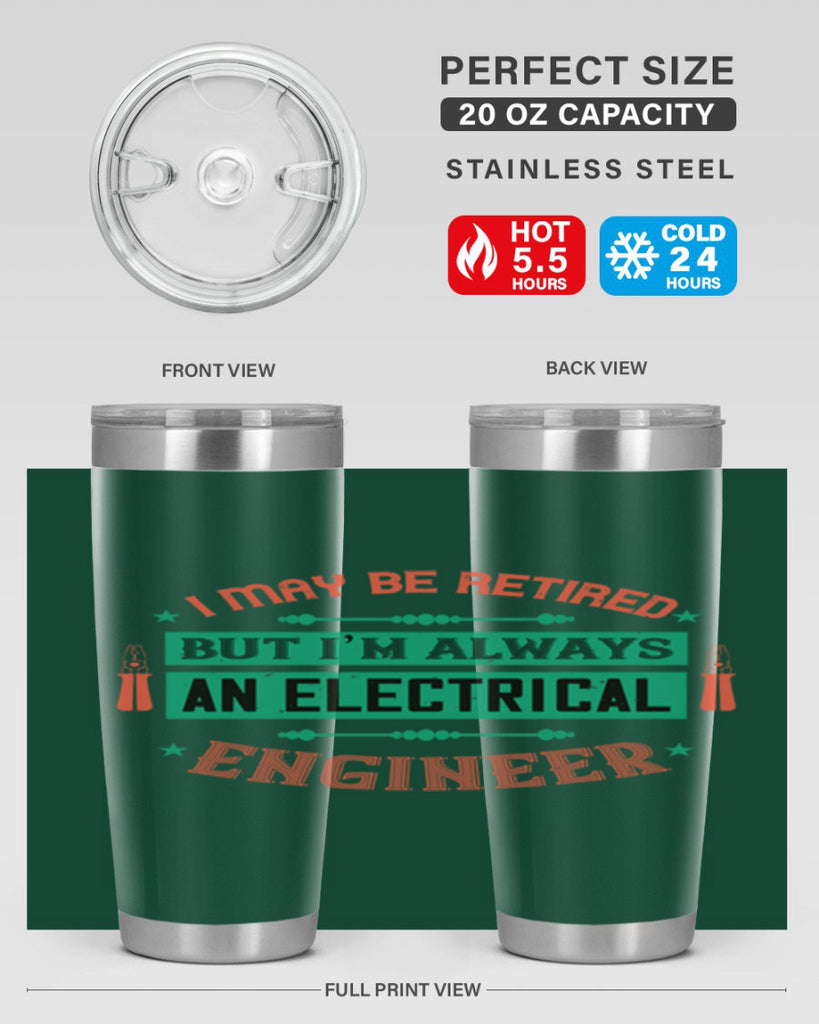 I may be retired but im always an electrical engineer Style 36#- electrician- tumbler