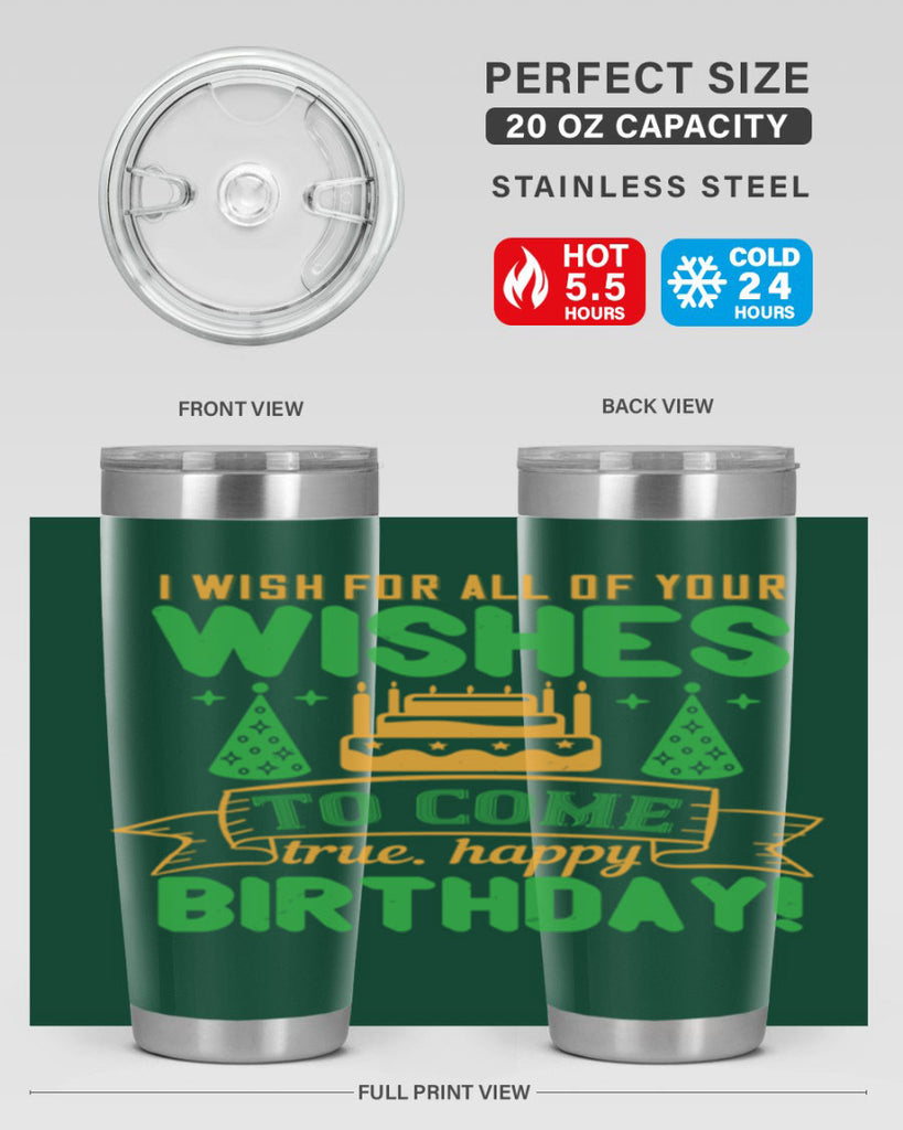 I wish for all of your wishes to come true Happy birthday Style 72#- birthday- tumbler