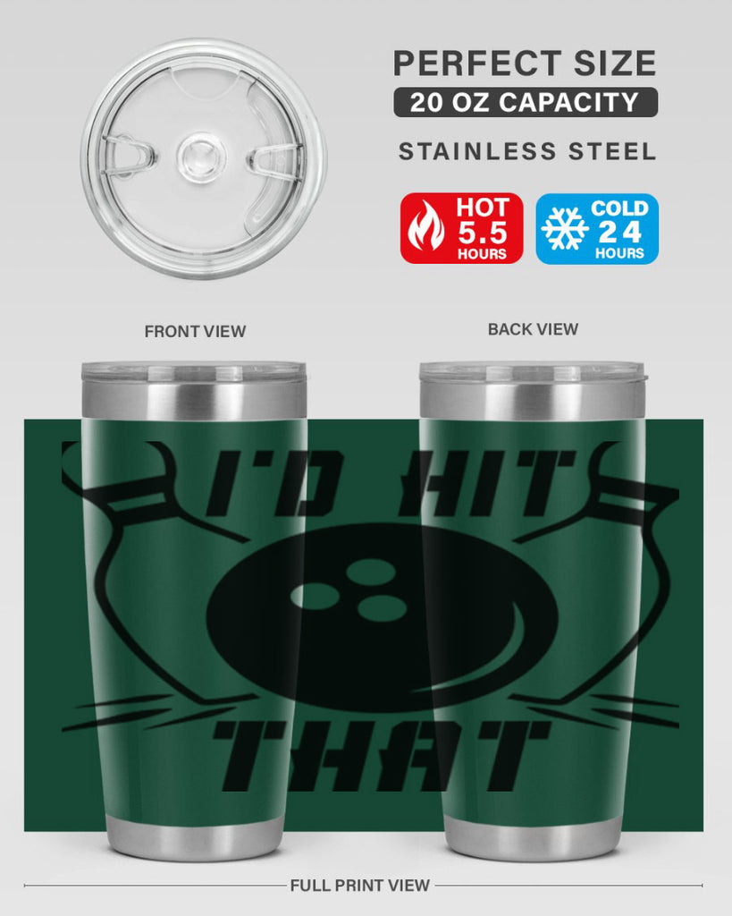 Id hit that 1082#- bowlig- Tumbler