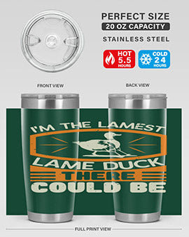 Im the lamest lame duck there could be Style 37#- duck- Tumbler