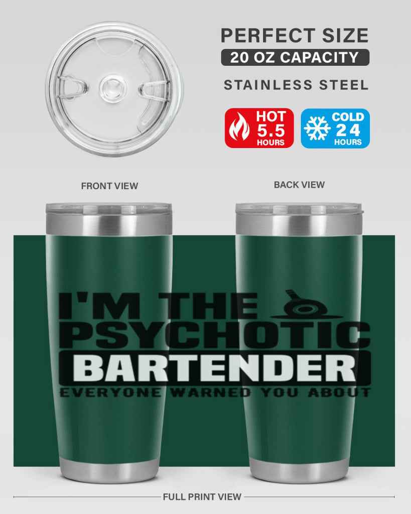 Im the psychotic Style 16#- bartender- tumbler