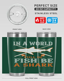 In a world full of fish be a shark Style 66#- shark  fish- Tumbler