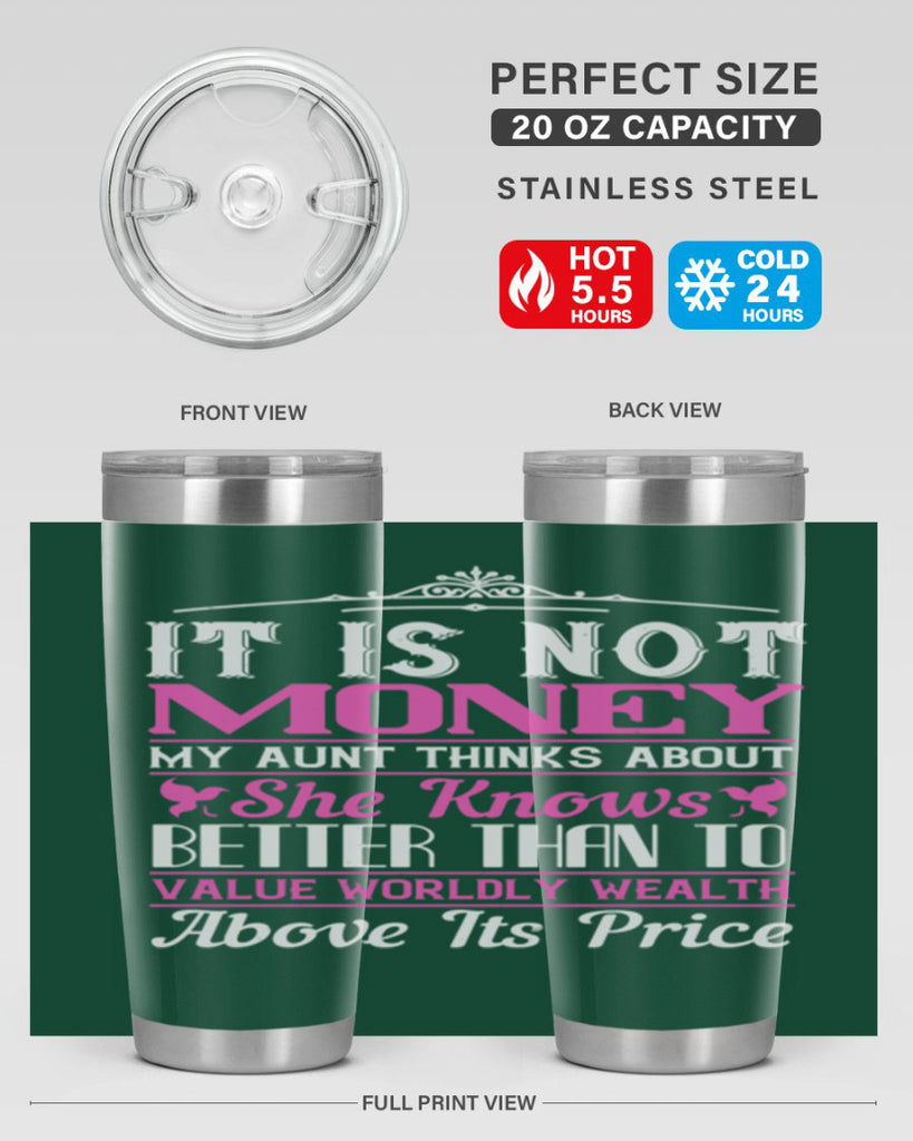 It is not money my aunt thinks about Style 43#- aunt- Tumbler