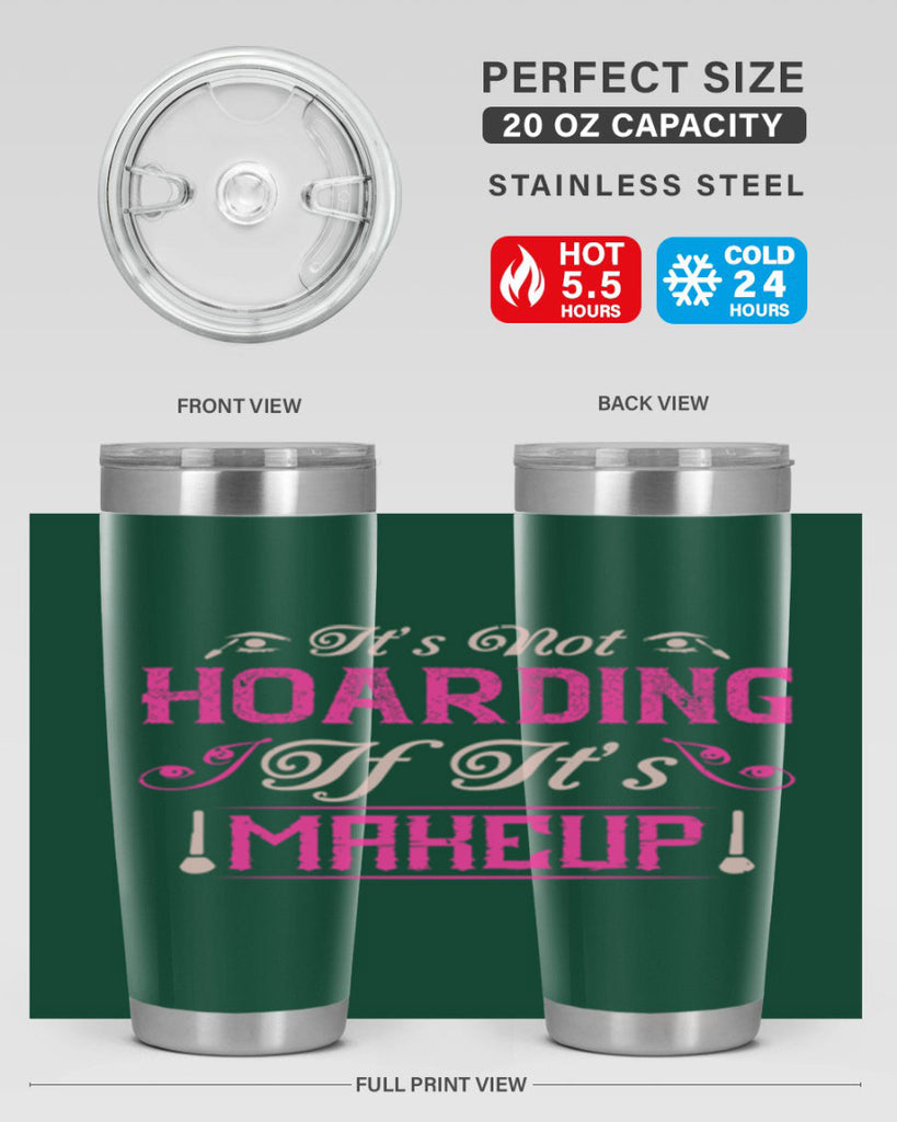It’s not hoarding if it’s makeup Style 202#- make up- Tumbler