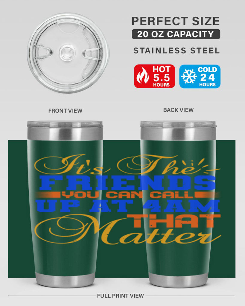 It’s the friends you can call up at am that matter Style 96#- Best Friend- Tumbler