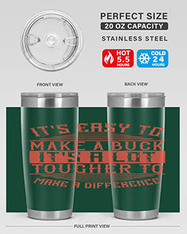 Its easy to make a buck Its a lot tougher to make a difference Style 45#- volunteer- Tumbler