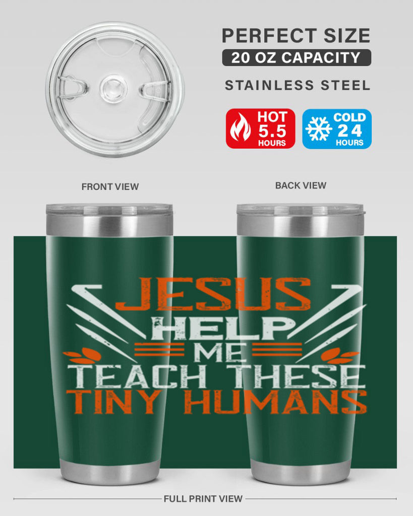 JESUS HELP ME TEACH THESE TINY HUMANS Style 96#- teacher- tumbler