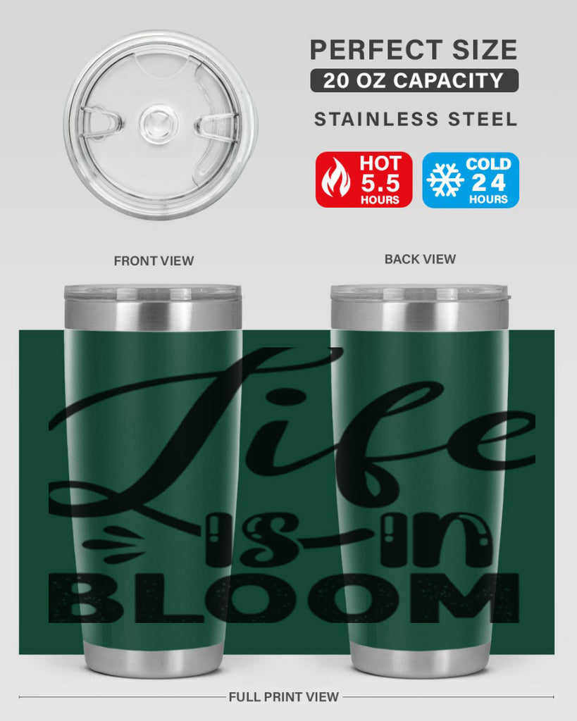 LIFE is in BLOOM  301#- spring- Tumbler
