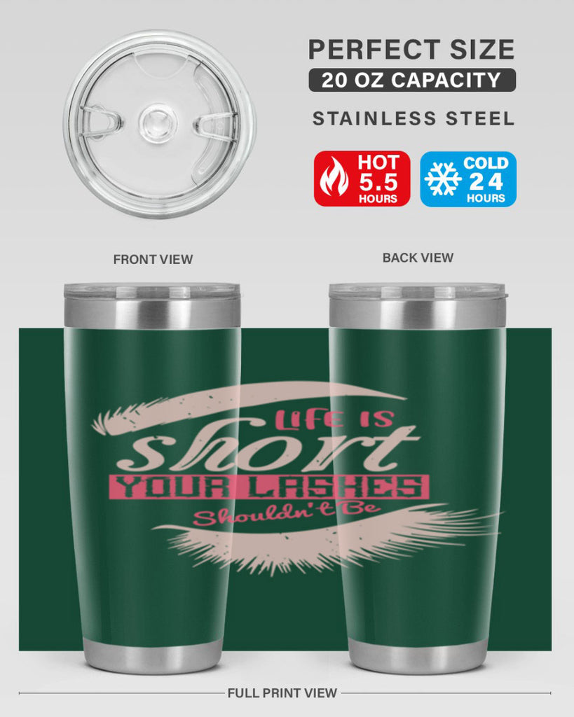 Life is short Your lashes shouldnt be Style 198#- make up- Tumbler