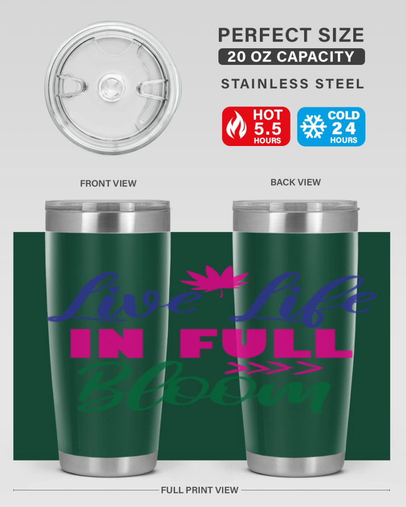Live Life In Full Bloom 302#- spring- Tumbler