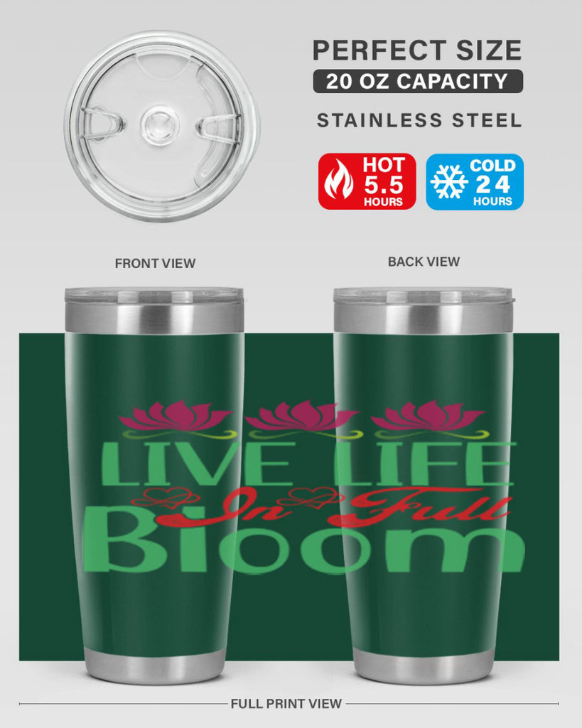 Live Life In Full Bloom 303#- spring- Tumbler