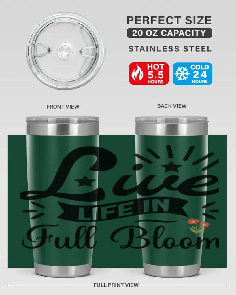 Live Life in Full Bloom 305#- spring- Tumbler
