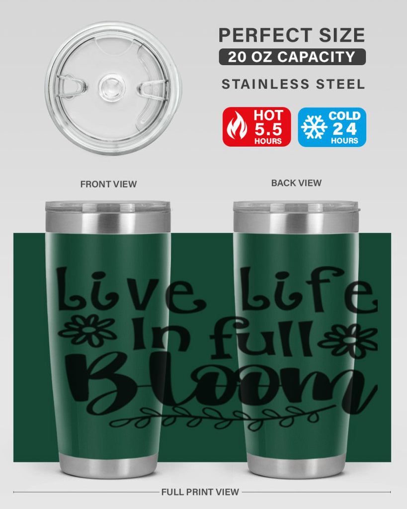 Live life in full bloom 306#- spring- Tumbler