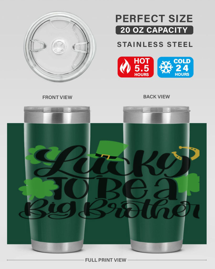 Lucky To Be A Big Brother Style 52#- St Patricks Day- Tumbler