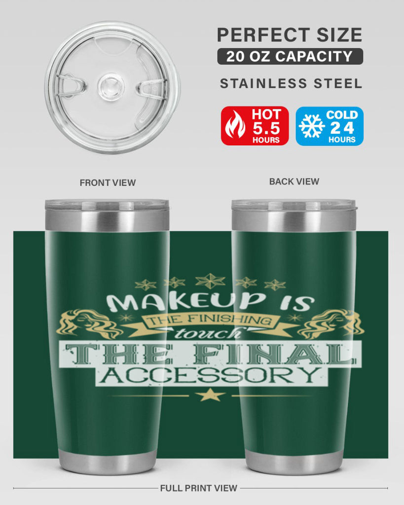 Makeup is the finishing touch the final accessory Style 191#- make up- Tumbler
