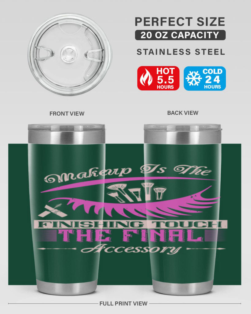 Makeup is the finishing touch the final accessory Style 192#- make up- Tumbler