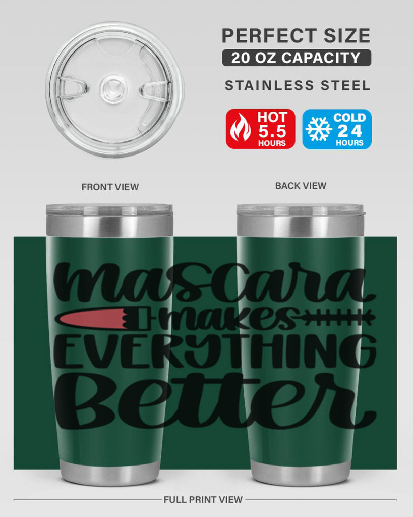 Mascara Makes Everything Better Style 39#- make up- Tumbler