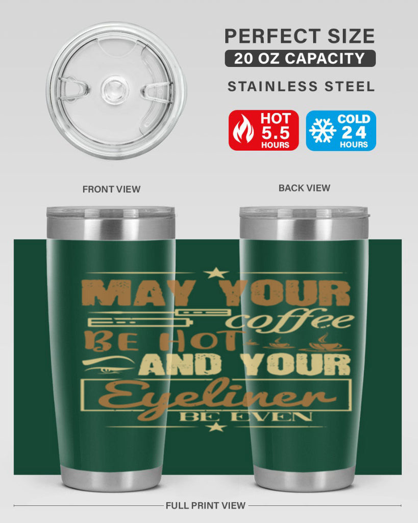 May your coffee be hot and your eyeliner be even Style 190#- make up- Tumbler
