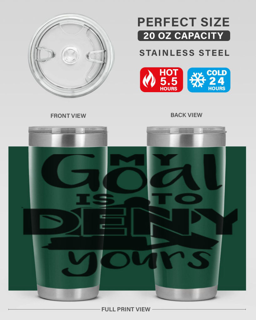 My goal is to deny yours 645#- hockey- Tumbler