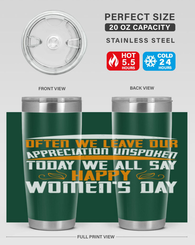 Often we leave our appreciation unspoken Today we all say Happy Womens Day Style 39#- womens day- Tumbler