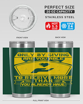 Only by giving are you able to receive more than you already have Style 38#- volunteer- Tumbler