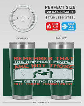 Remember that the happiest people are not those getting more but those giving more Style 34#- volunteer- Tumbler