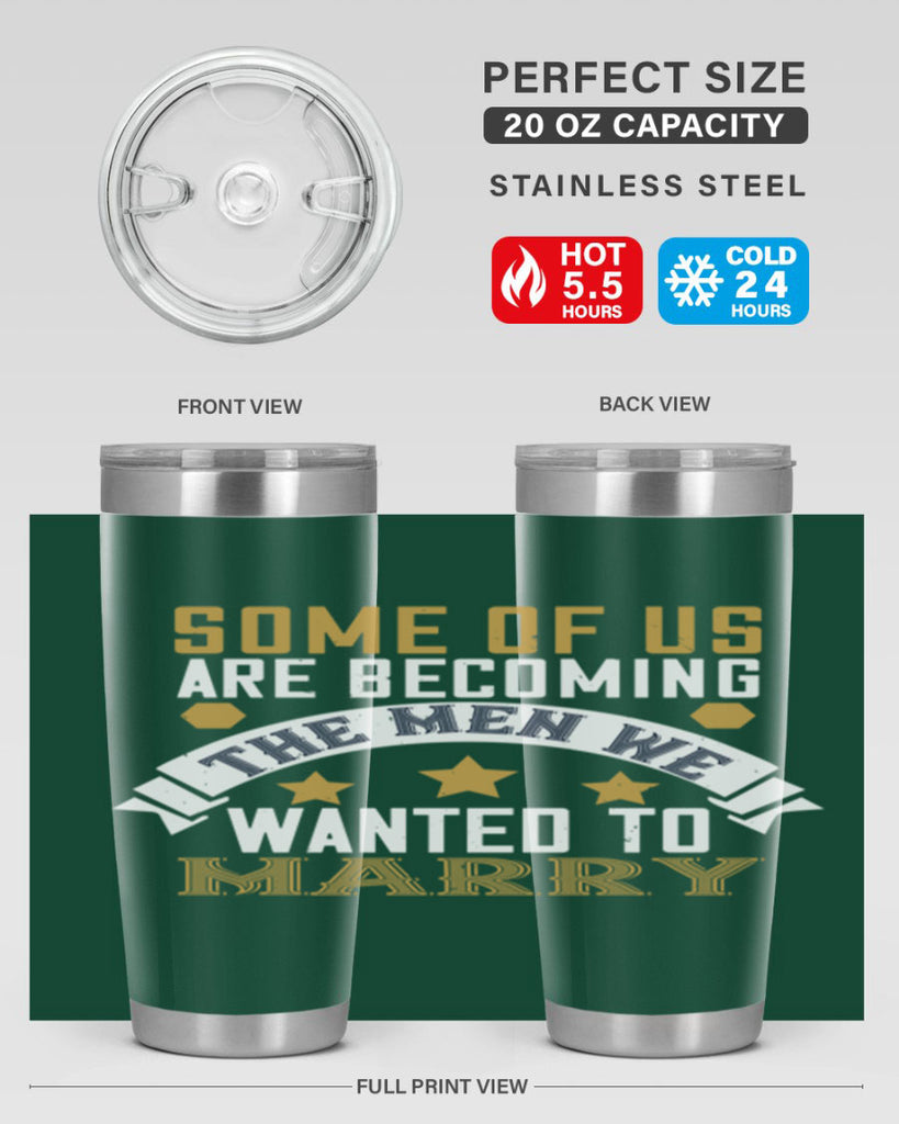 Some of us are becoming the men we Style 35#- womens day- Tumbler