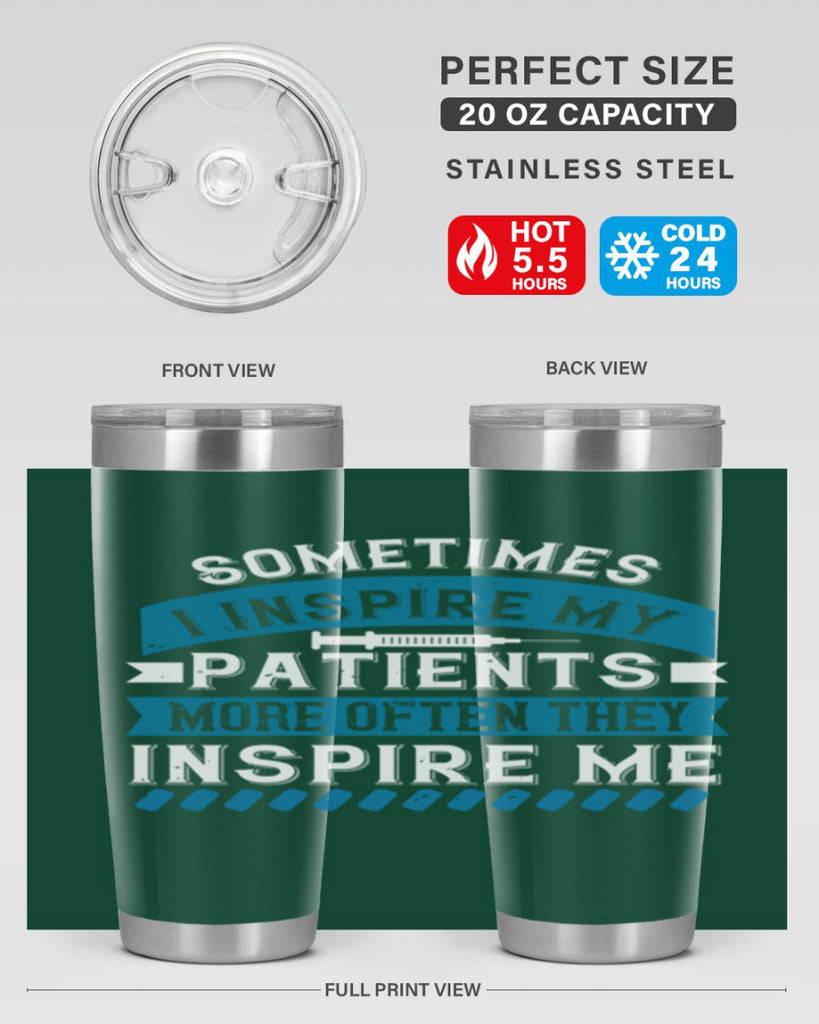 Sometimes I inspire my patients more often they inspire me Style 268#- nurse- tumbler