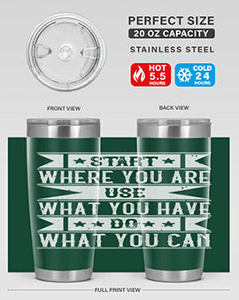 Start where you are Use what you have Do what you can Style 28#- volunteer- Tumbler