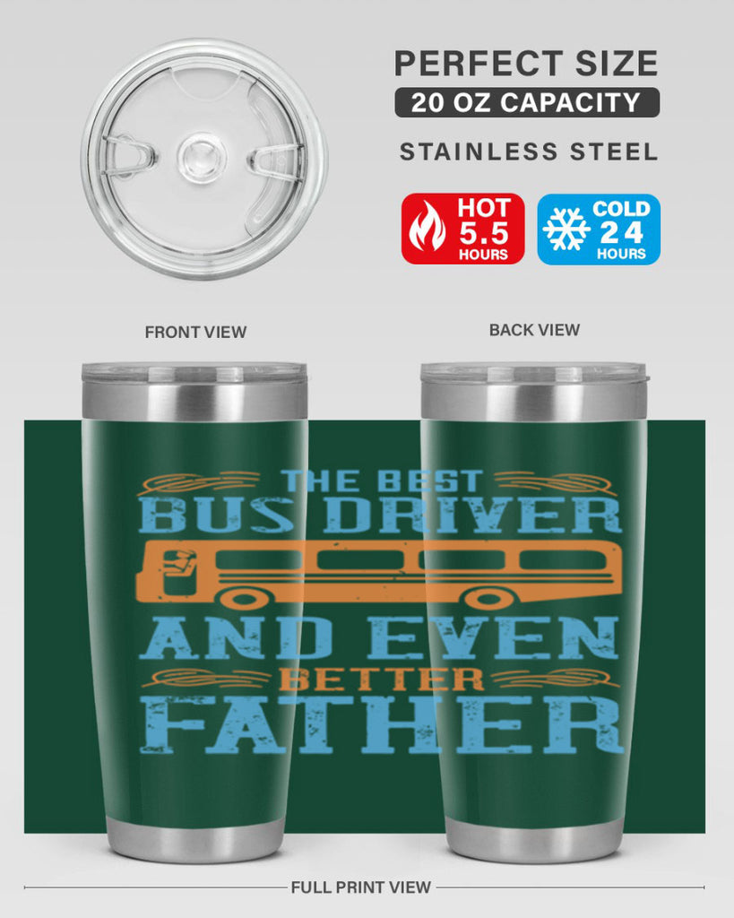 THE BEST BUS DRIVER AND EVEN BETTER FATHER Style 13#- bus driver- tumbler