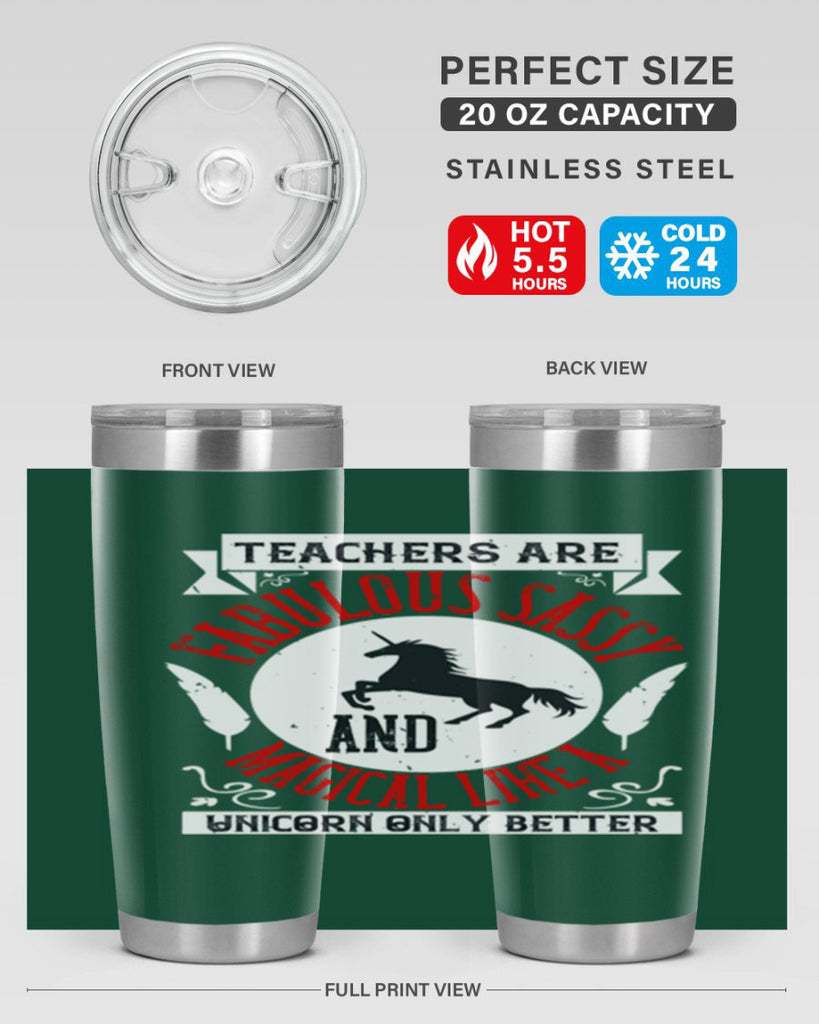 Teachers Are Fabulous Sassy And Magical Like A Unicorn Only Better Style 12#- teacher- tumbler