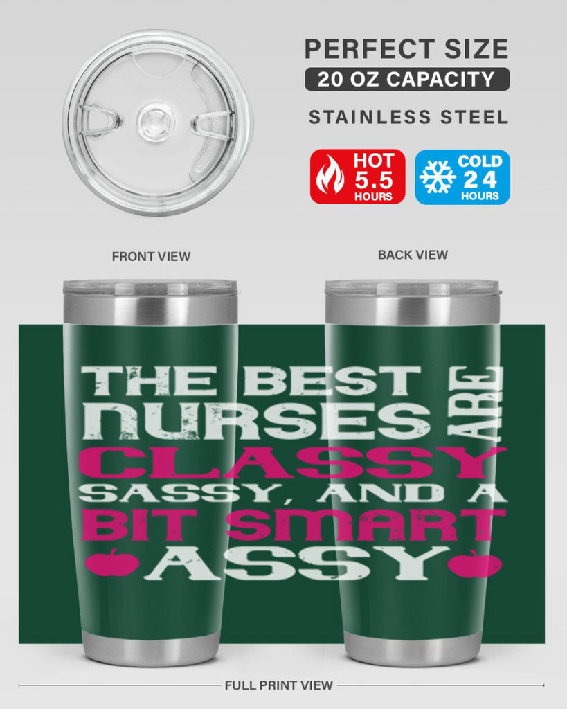 The best nurses are classysassy and a bit smart assy Style 238#- nurse- tumbler