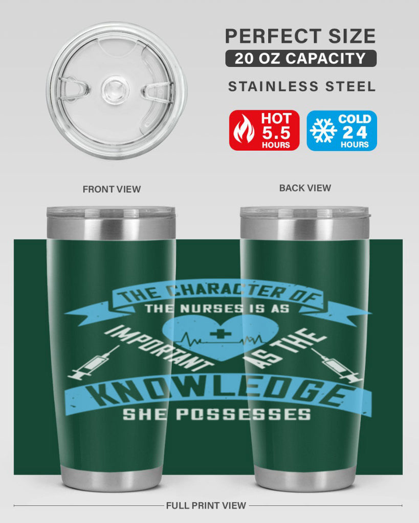 The character of the Nurses is as important as the knowledge she possesses Style 260#- nurse- tumbler