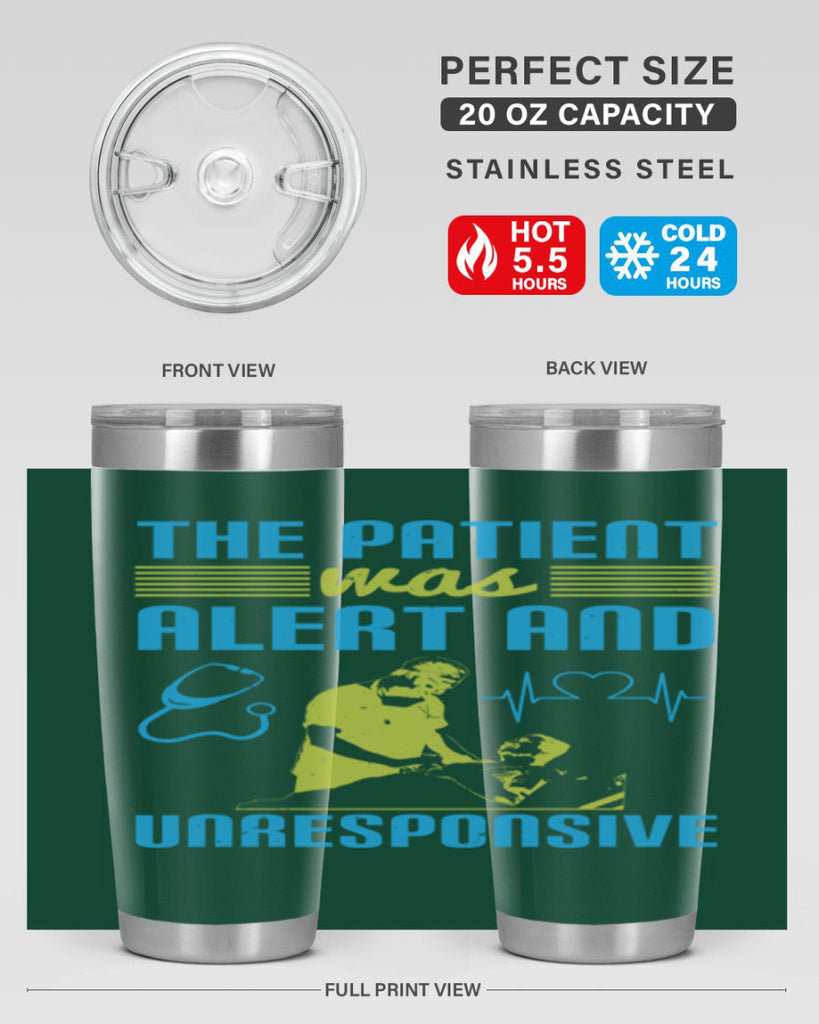 The patient was alert and unresponsive Style 16#- medical- tumbler