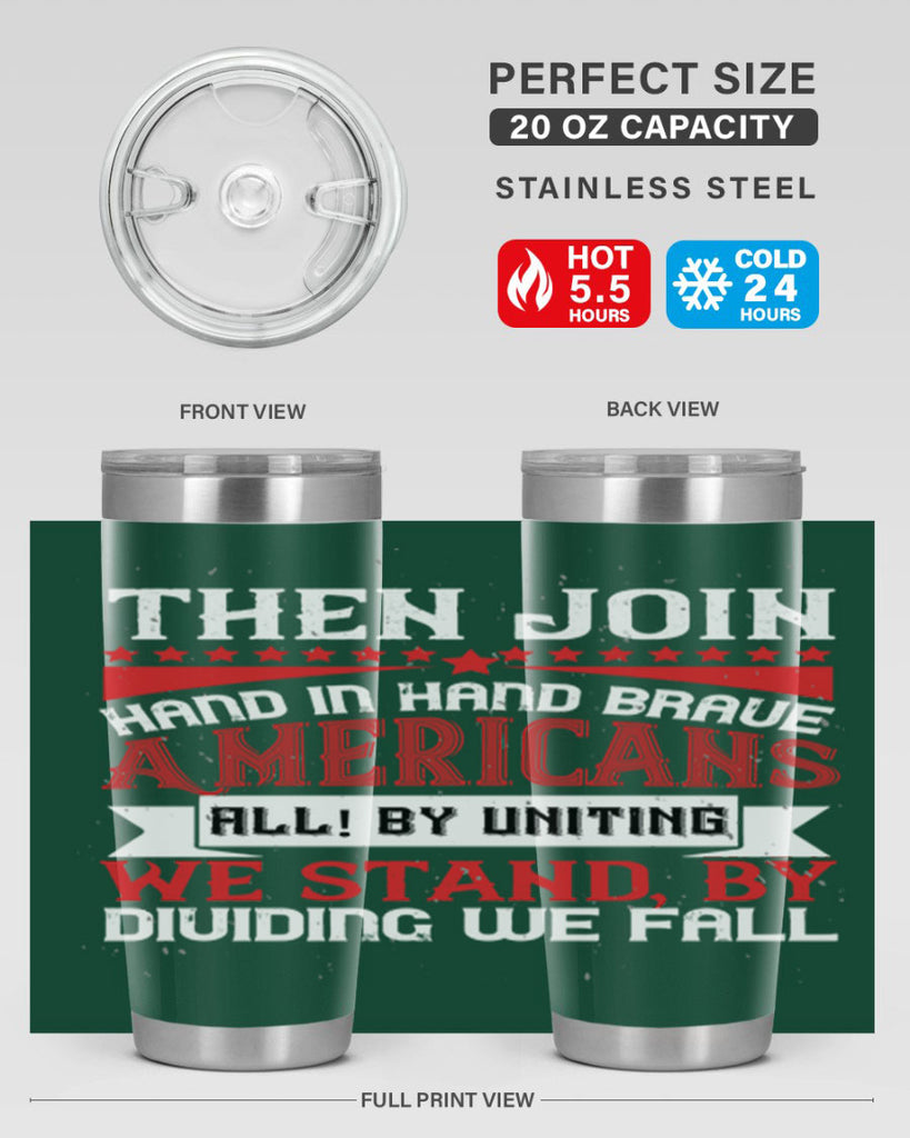 Then join hand in hand brave Americans all By uniting we stand by dividing we fall Style 193#- Fourt Of July- Tumbler