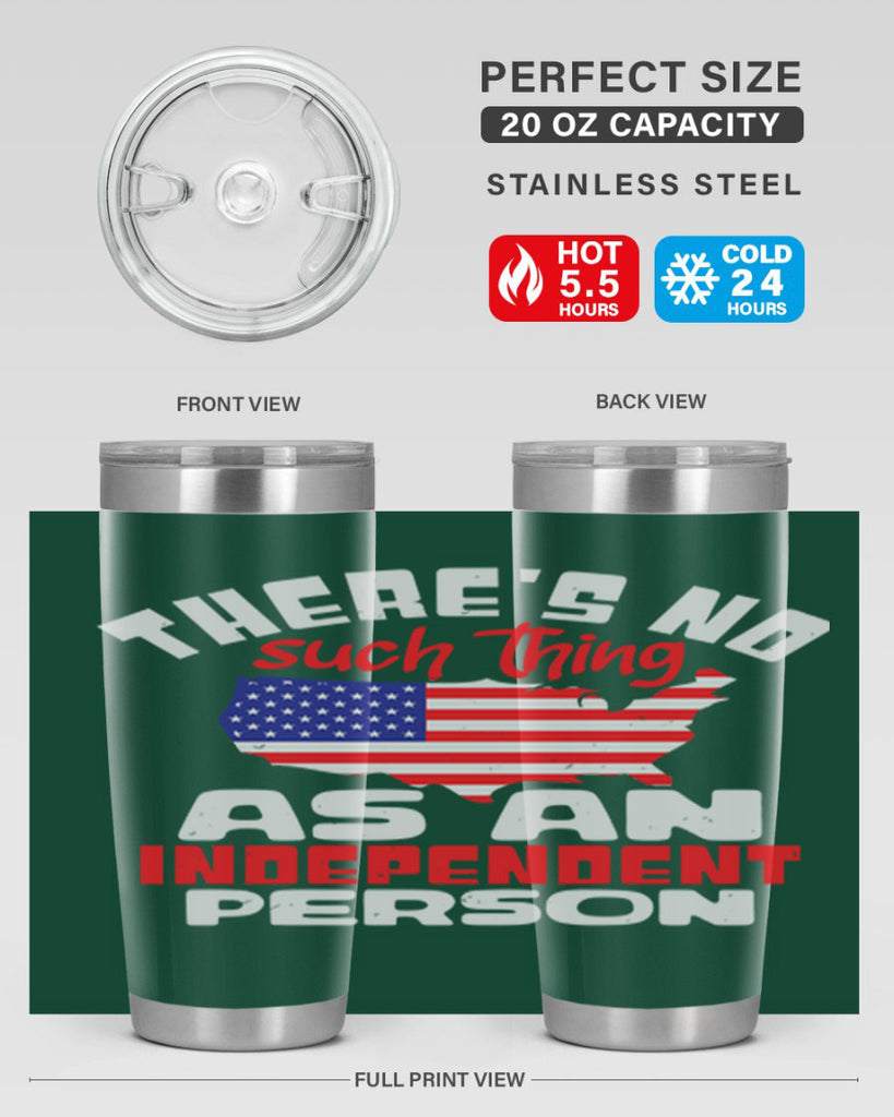 Theres no such thing as an independent person Style 44#- Fourt Of July- Tumbler