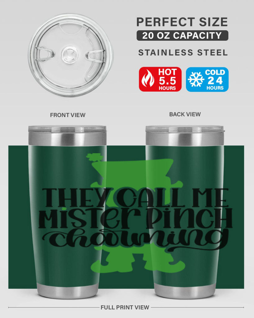 They Call Me Mister Pinch Charming Style 24#- St Patricks Day- Tumbler