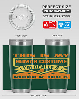 This Is My Human Costume Im Really A Rubber Duck Style 13#- duck- Tumbler
