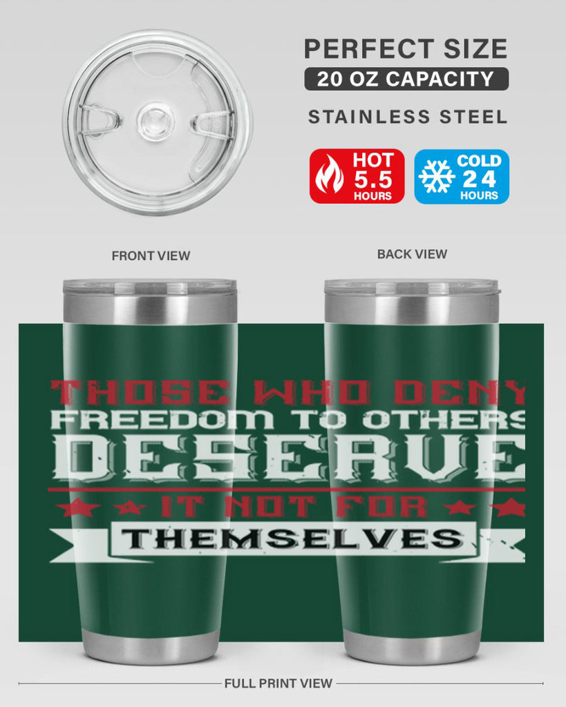 Those who deny freedom to others deserve it not for themselves Style 194#- Fourt Of July- Tumbler