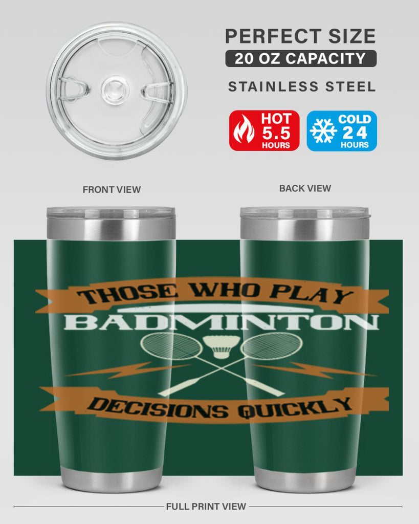 Those who play badminton well take decisions 1792#- badminton- Tumbler