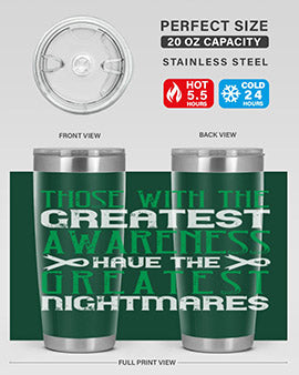 Those with the greatest awareness have the greatest nightmares Style 12#- self awareness- Tumbler