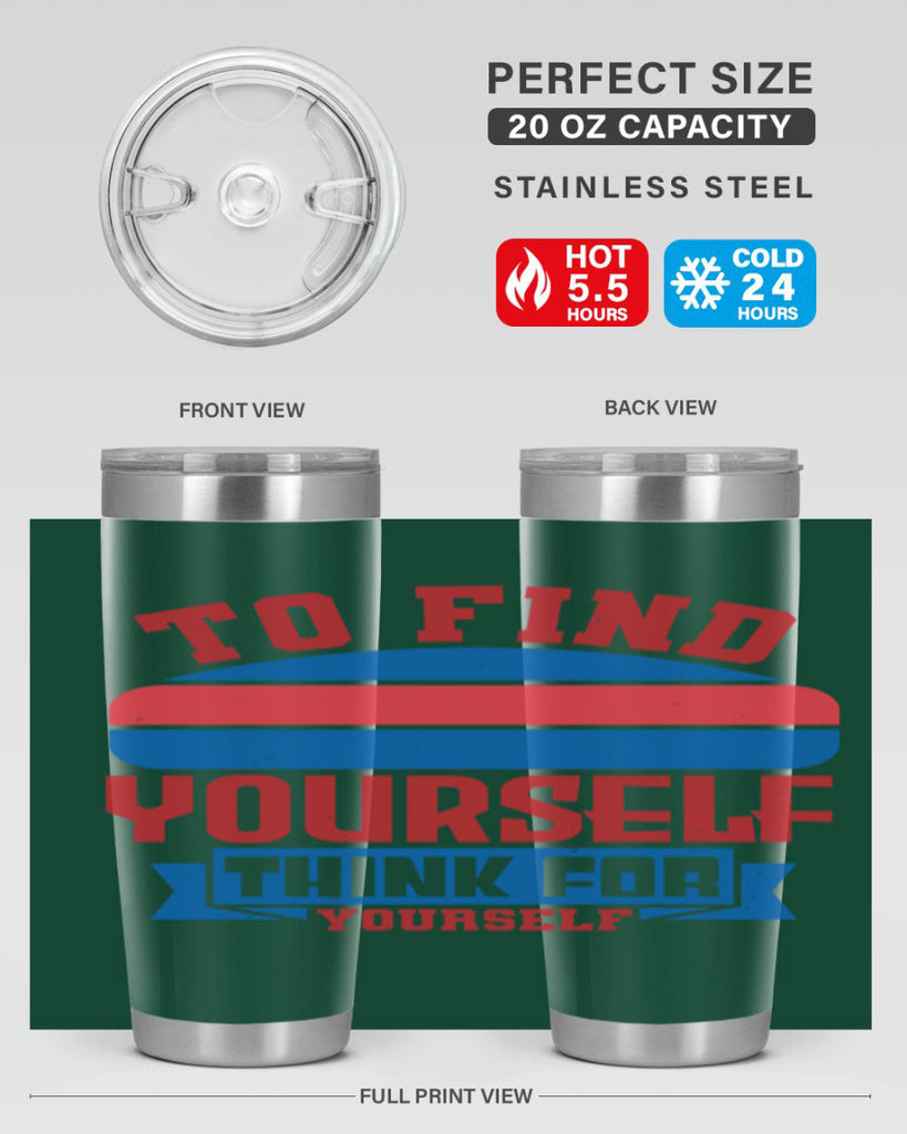 To find yourself think for yourself Style 47#- Fourt Of July- Tumbler