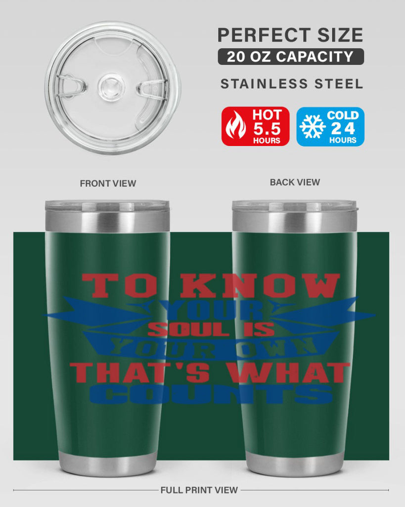 To know your soul is your own Style 49#- Fourt Of July- Tumbler
