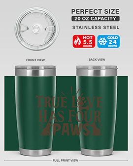 True Love Has Four Paws Style 24#- cat- Tumbler