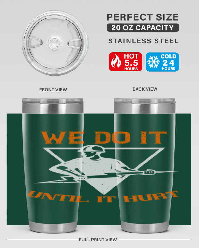 We do it untill it hurt Style 3#- electrician- tumbler