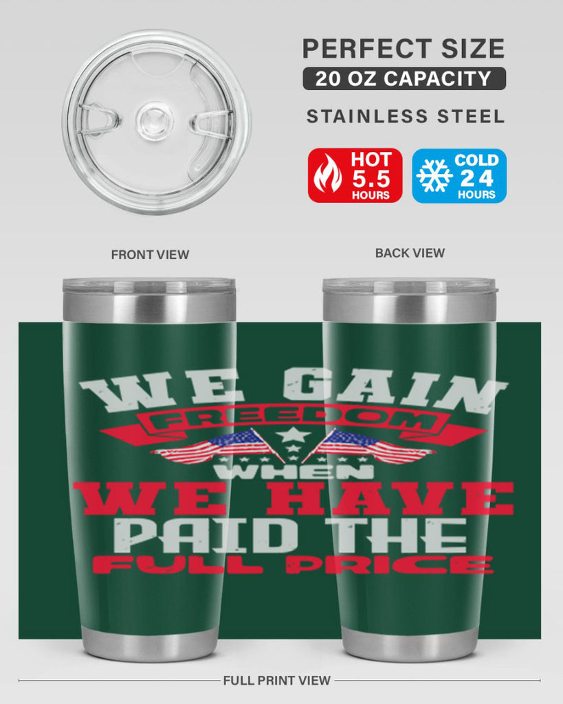 We gain freedom when we have Style 53#- Fourt Of July- Tumbler