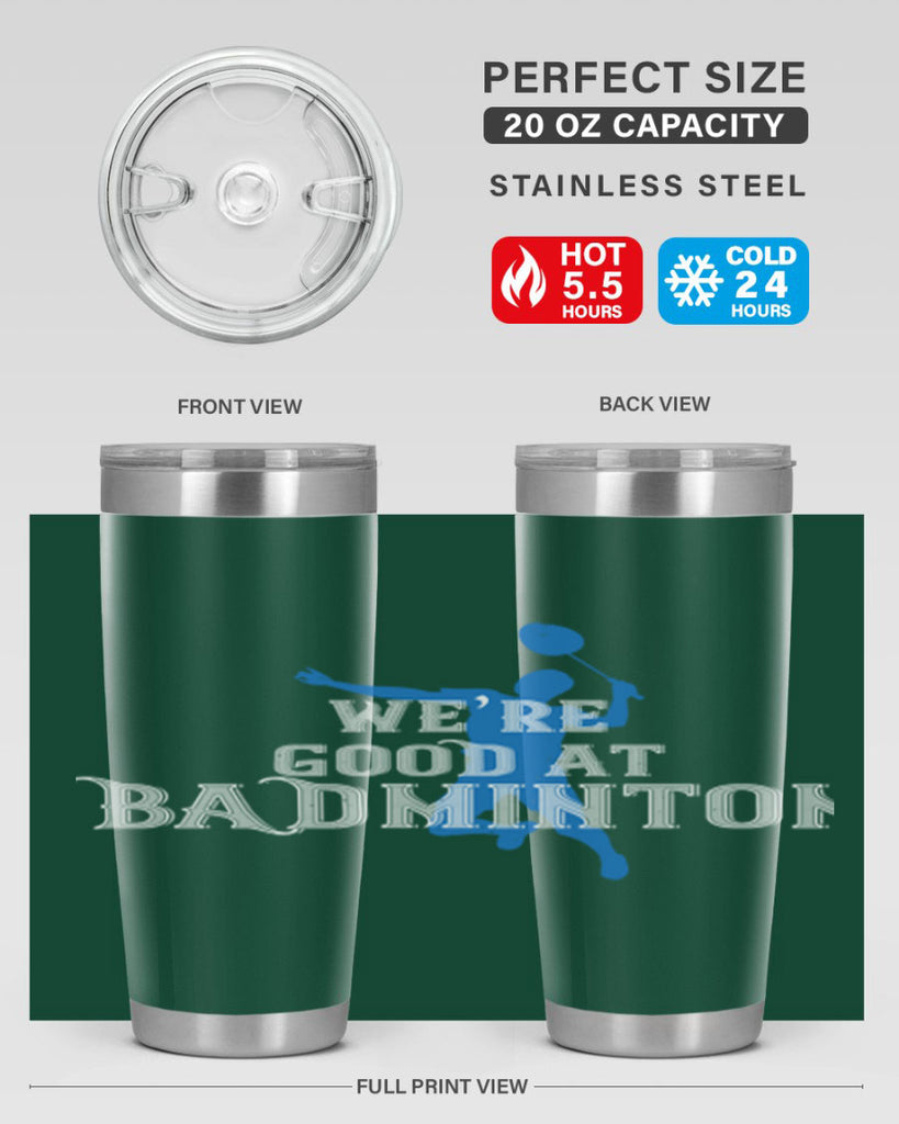 We’re GOOD at BADminton 1763#- badminton- Tumbler