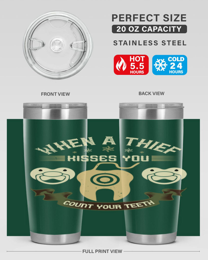 When a thif kisses you count your teeth Style 8#- dentist- tumbler
