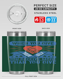 When you give yourself you receive more than you give Style 8#- volunteer- Tumbler